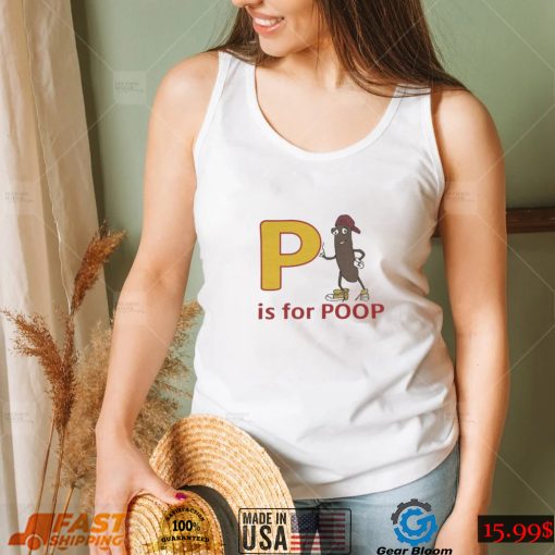 P is for poop shirt