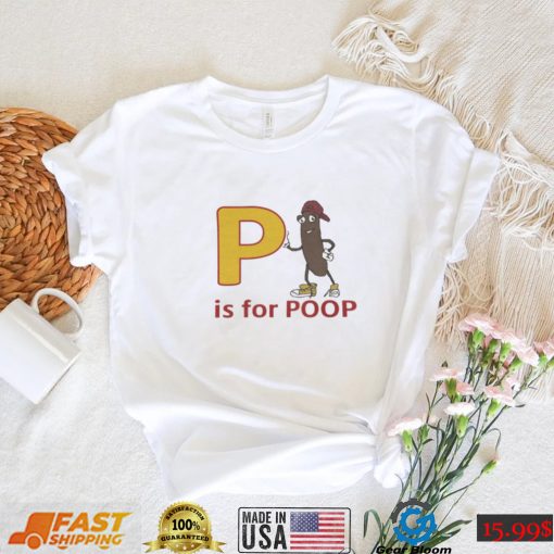 P is for poop shirt