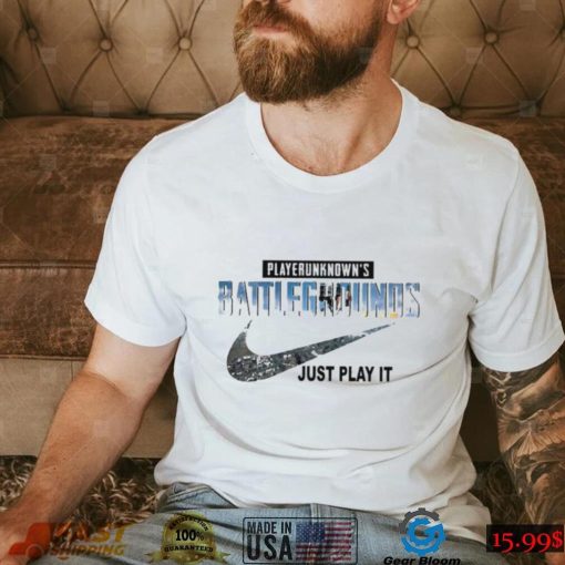 Playerunknowns Battlegrounds just play it Nike just play it shirt