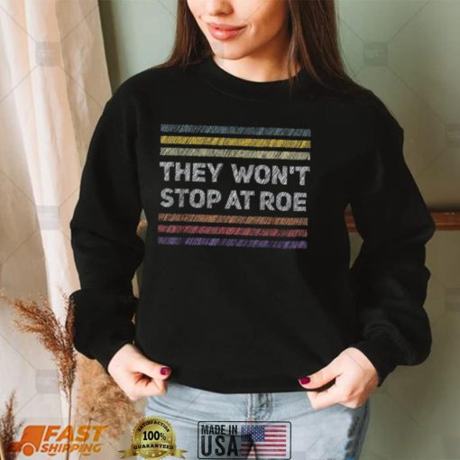Pro Choice Retro They Won’t Stop at Roe Tee Human Rights T Shirt