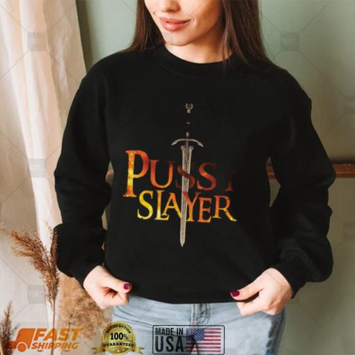 Pussy Slayer Shirt, hoodie