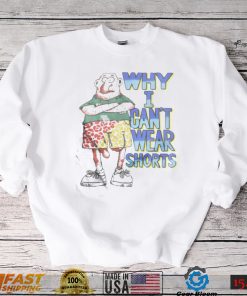 BabyBoomerCore Boomer Core Why I Can’t Wear Shorts Shirt