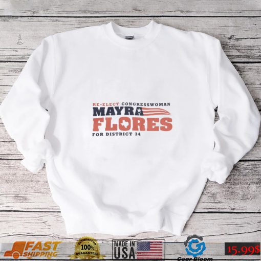 Re elected congresswoman mayra flores for district 34 shirt