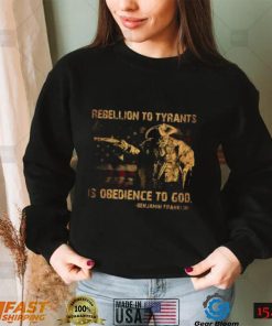 Rebellion To Tyrants Is Obedience To God T Shirt