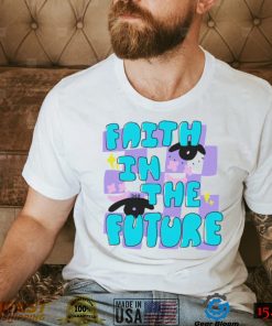 Faith in the future shirt