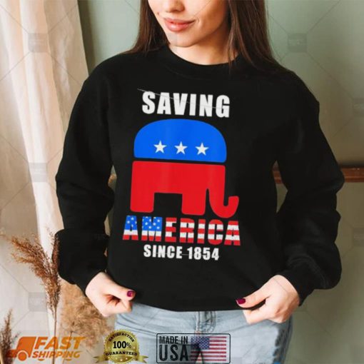 Saving America republican Since 1854 Shirt