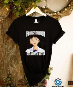 Shinji Ikari of course I cum fast I got anime to watch Anime shirt