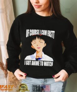 Shinji Ikari of course I cum fast I got anime to watch Anime shirt