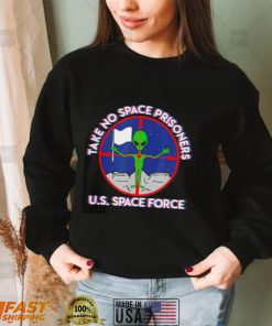 Space force take no prisoners! shirt