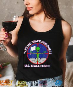 Space force take no prisoners! shirt