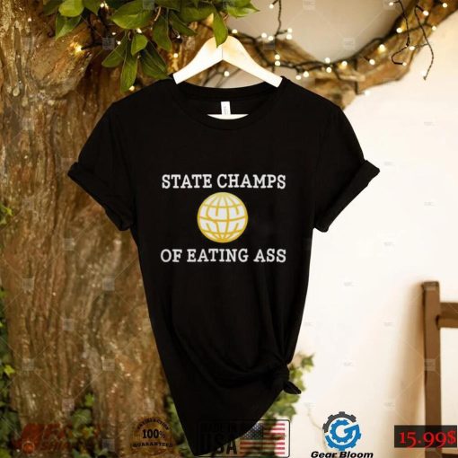 State Champs Of Eating Ass T Shirt