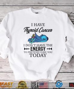 Stitch and Scrump – I Have Thyroid Cancer I Don’t Have The Energy Shirt, Hoodie