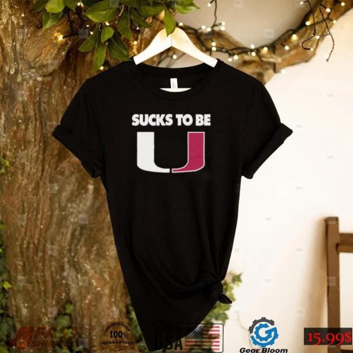 Sucks To Be U Anti Miami T Shirt