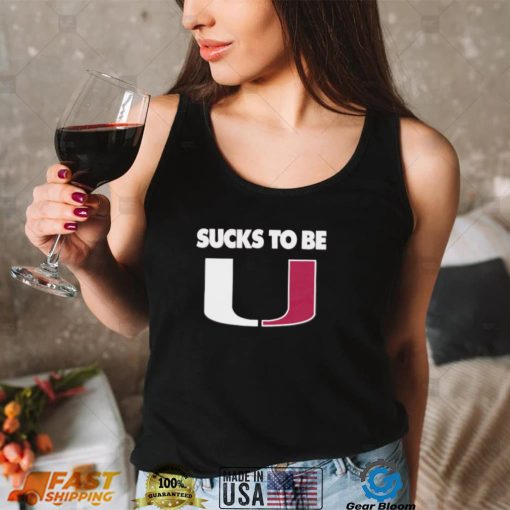 Sucks To Be U Anti Miami T Shirt