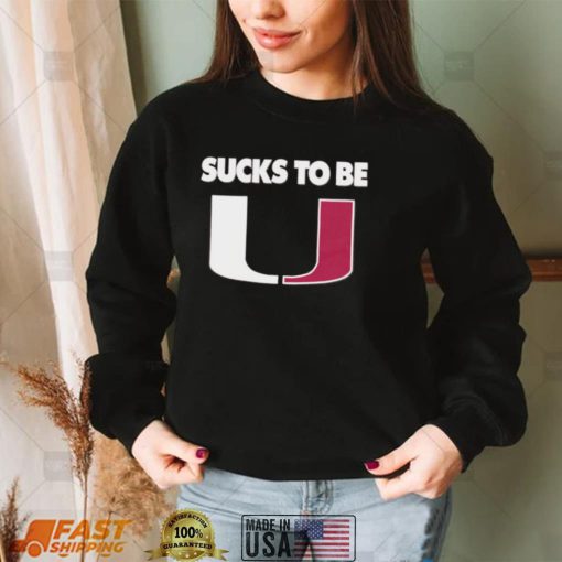 Sucks To Be U Anti Miami T Shirt