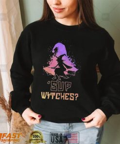 Sup Witches T Shirt Halloween Witch