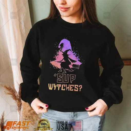 Sup Witches T Shirt Halloween Witch