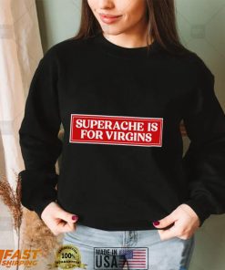 Superache is for virgins Conan 2022 shirt