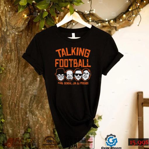 Talking Football With Bengal Jim And Friends Cincy Shirts