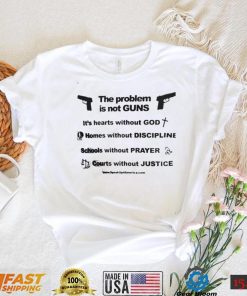 The Problem Is Not Guns Tee Shirt