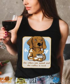 The Vibes Are Good And The Coffee Is Iced Dog Drinking Unisex T Shirt