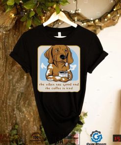 The Vibes Are Good And The Coffee Is Iced Dog Drinking Unisex T Shirt