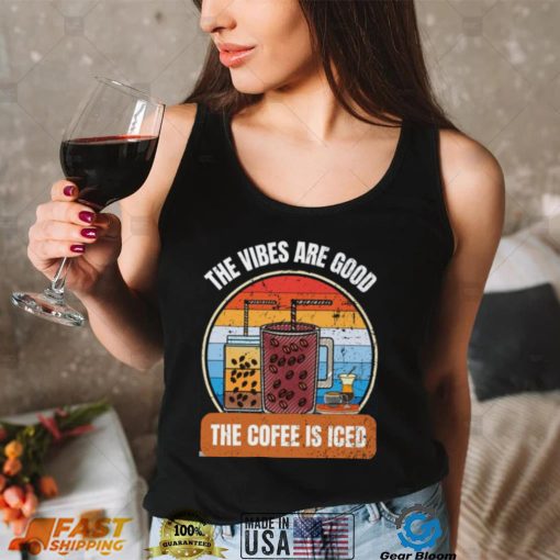 The Vibes Are Good And The Coffee Is Iced Vintage Art Unisex T Shirt