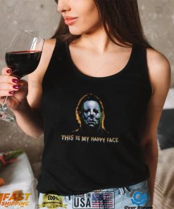 This Is My Happy Face Michael Myers Face Halloween Shirt