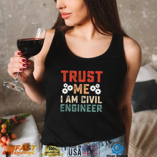 Trust Me I Am Civil Engineer Vintage Unisex T Shirt