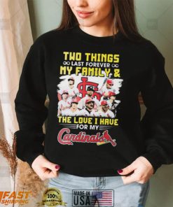 Two Things Last Forever My Family And The Love I Have For My St Louis Cardinals Shirt