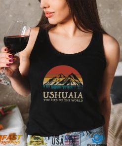 Ushuaia Argentina Souvenir The End Of The World Shirt, hoodie