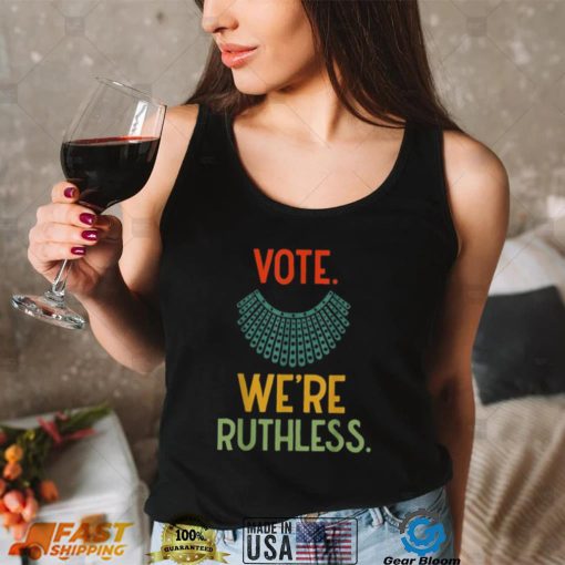 Vote Were Ruthless Women Feminist Womens Rights Unisex T Shirt