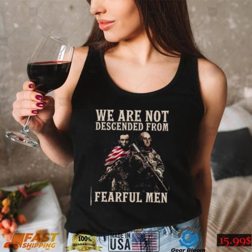 We Are Not Descended From Fearful Men T Shirt