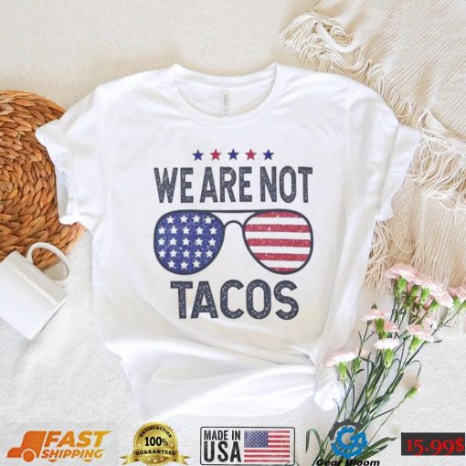 We Are Not Tacos Shirt, Jill Biden Breakfast Tacos Shirt