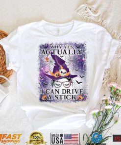 Why Yes Actually I Can Drive A Stick Messy Bun Witch T Shirt