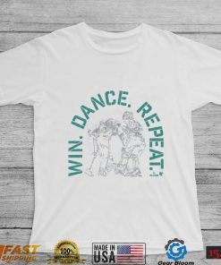 Win Dance Repeat Shirt