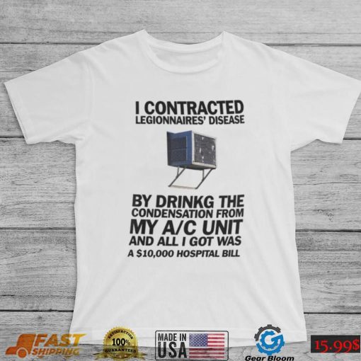 Window AC I Contracted Legionnaires’ Disease Shirt