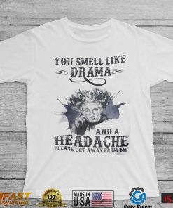 Witch Sanderson You Smell Like Drama And A Headache Shirt