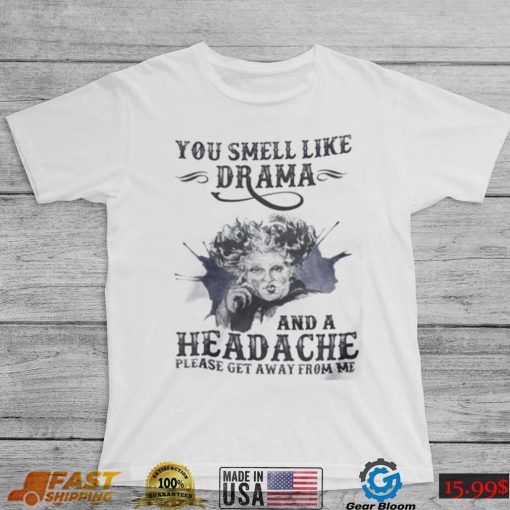 Witch Sanderson You Smell Like Drama And A Headache Shirt