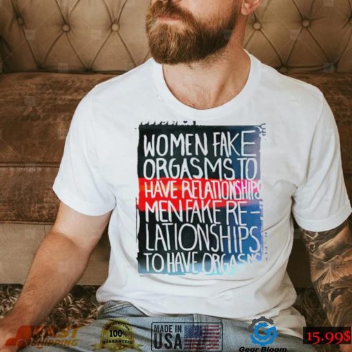 Women fake orgasms to have relationships men fake nice shirt