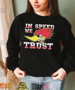 Woody Woodpecker In Speed We Trust Shirt