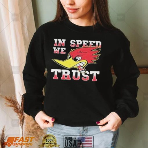 Woody Woodpecker In Speed We Trust Shirt