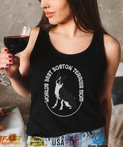 Worlds Best Boston Terrier Mom T Shirt