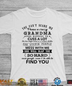 You Can’t Scare Me I Have A Crazy Grandma Shirt, Hoodie