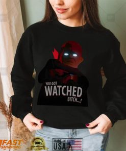 You Got Watched Bitch