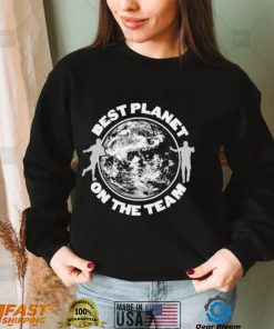 best planet on the team shirt