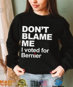 dont blame me I voted for Bernier shirt