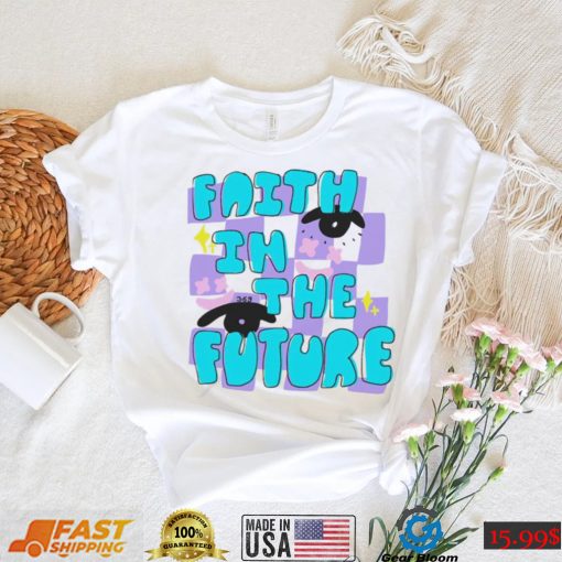 Faith in the future shirt