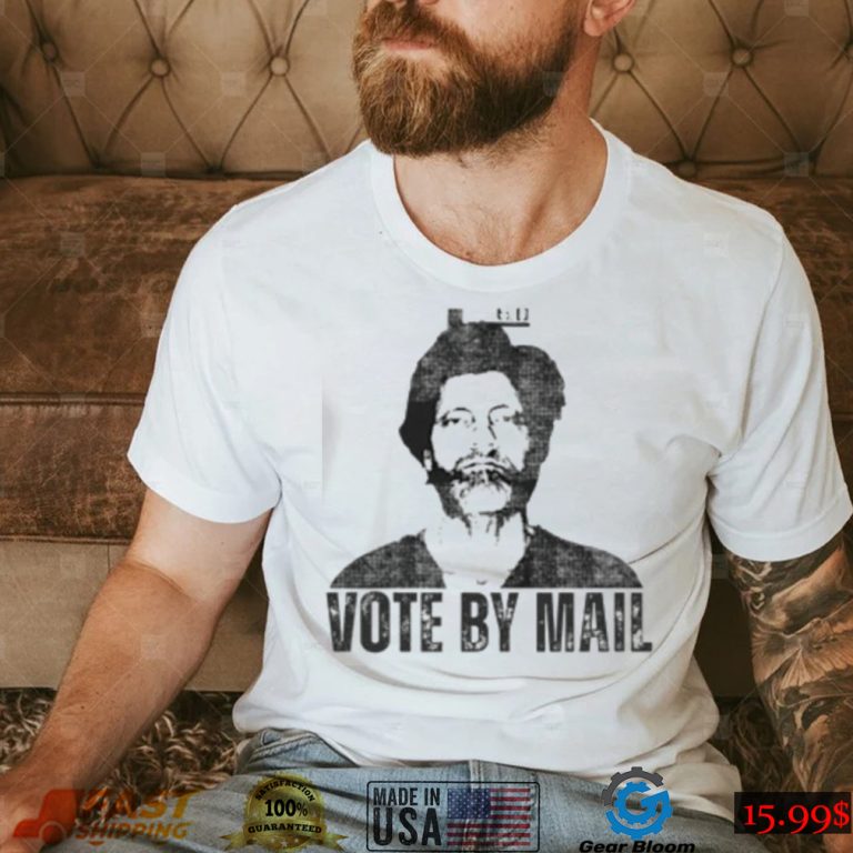 Vote By Mail Ted Kaczynski Shirt - teejeep