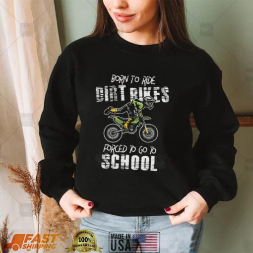 Born To Ride Dirt Bikes Forced To Go To School Riders Gift Short Sleeve Unisex T Shirt